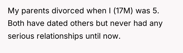 My parents divorced when I (17M) was 5. Both have...