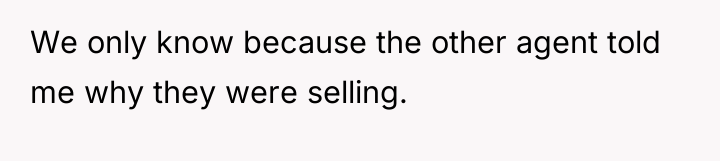We only know because the other agent told me why...