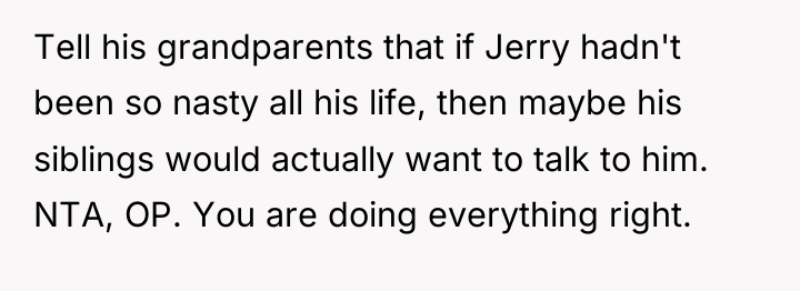 Tell his grandparents that if Jerry hadn't been so nasty...