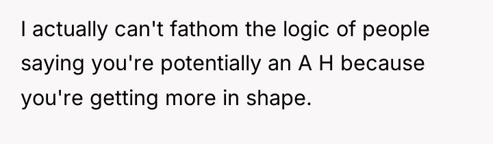 I actually can't fathom the logic of people saying you're...