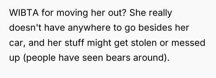 WIBTA for moving her out? She really doesn't have anywhere...