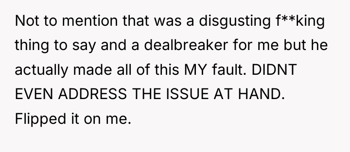 Not to mention that was a disgusting f**king thing to...