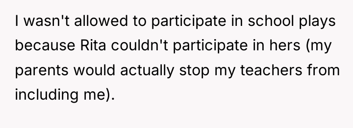 I wasn't allowed to participate in school plays because Rita...
