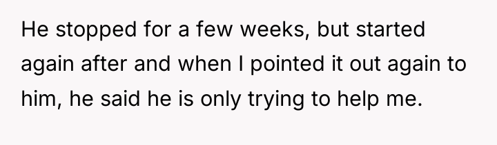 He stopped for a few weeks, but started again after...
