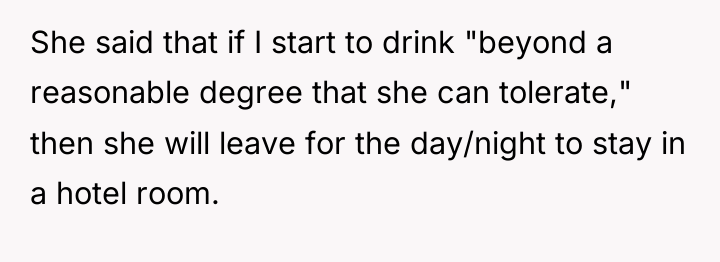 She said that if I start to drink "beyond a...