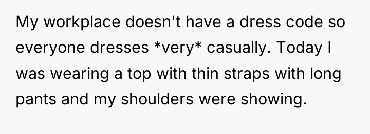 My workplace doesn't have a dress code so everyone dresses...