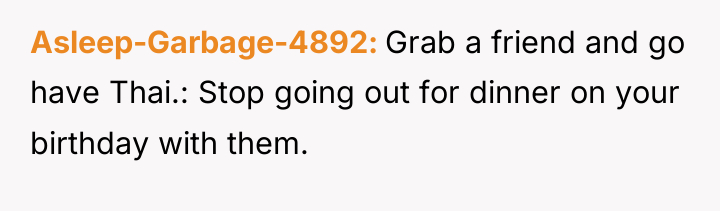 Asleep-Garbage-4892 Grab a friend and go have Thai.: Stop going...
