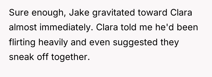 Sure enough, Jake gravitated toward Clara almost immediately. Clara told...
