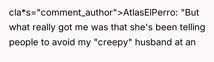 cla*s="comment_author">AtlasElPerro: "But what really got me was that she's been...