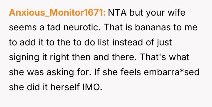Anxious_Monitor1671 NTA but your wife seems a tad neurotic. That...
