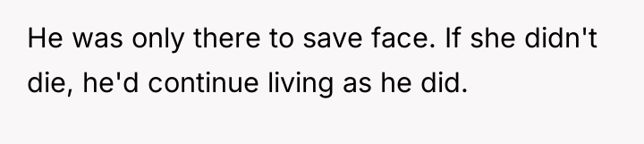 He was only there to save face. If she didn't...