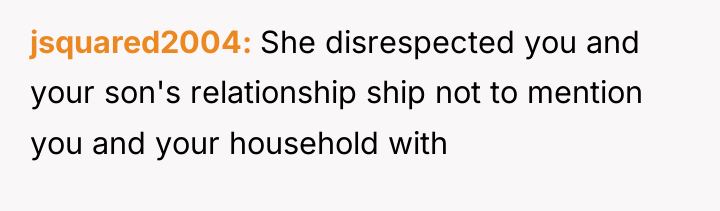 jsquared2004 She disrespected you and your son's relationship ship not...
