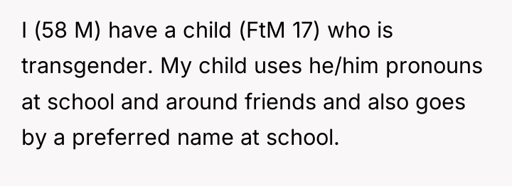 I (58 M) have a child (FtM 17) who is...