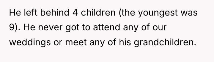He left behind 4 children (the youngest was 9). He...