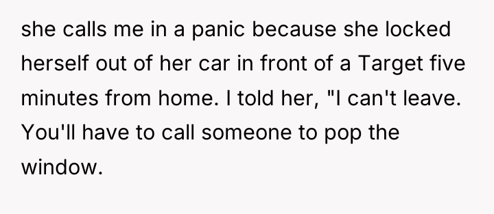 she calls me in a panic because she locked herself...