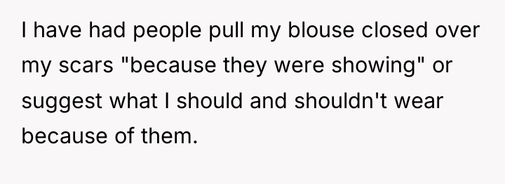 I have had people pull my blouse closed over my...