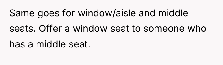 Same goes for window/aisle and middle seats. Offer a window...
