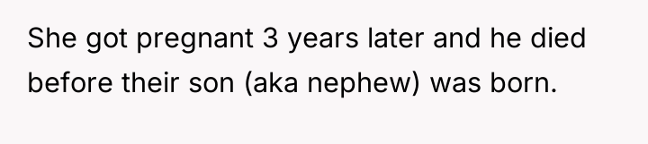 She got pregnant 3 years later and he died before...