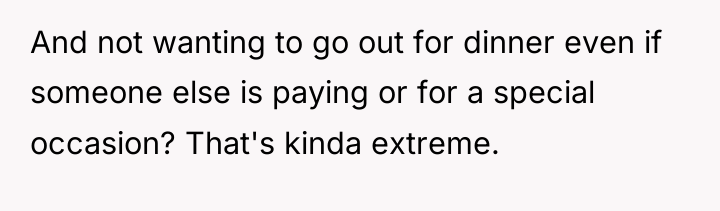 And not wanting to go out for dinner even if...