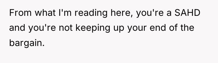 From what I'm reading here, you're a SAHD and you're...