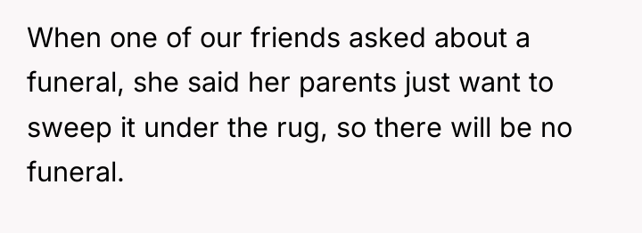 When one of our friends asked about a funeral, she...