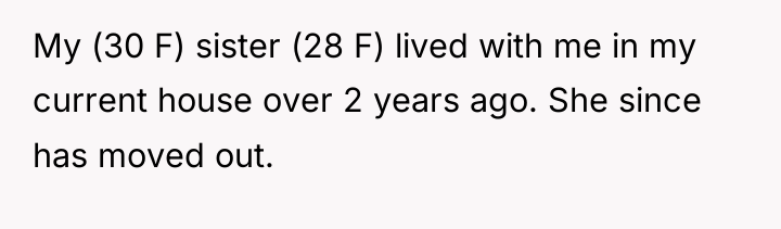 My (30 F) sister (28 F) lived with me in...