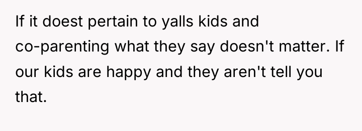 If it doest pertain to yalls kids and co-parenting what...