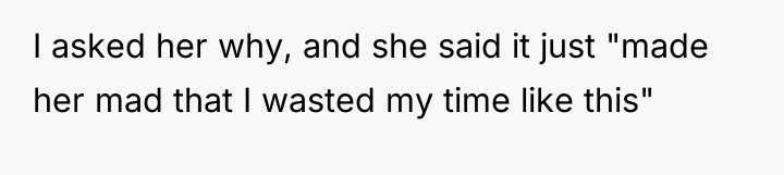 I asked her why, and she said it just "made...