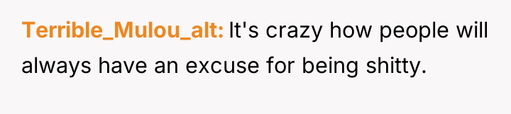 Terrible_Mulou_alt It's crazy how people will always have an excuse...
