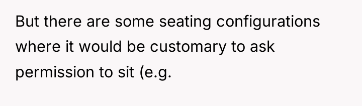 But there are some seating configurations where it would be...