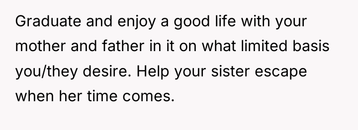 Graduate and enjoy a good life with your mother and...