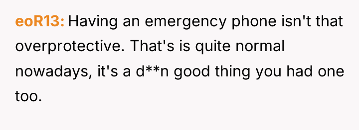 eoR13 Having an emergency phone isn't that overprotective. That's is...