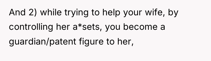And 2) while trying to help your wife, by controlling...