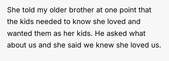 She told my older brother at one point that the...