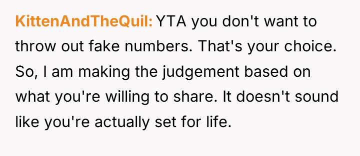 KittenAndTheQuil YTA you don't want to throw out fake numbers....