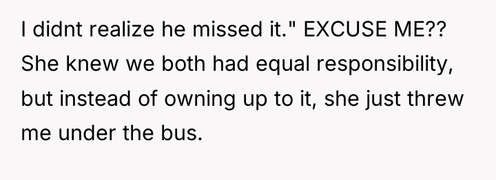 I didnt realize he missed it." EXCUSE ME?? She knew...