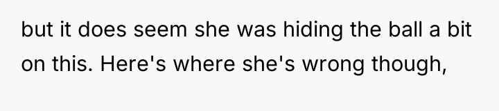 but it does seem she was hiding the ball a...