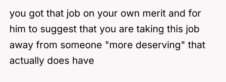 you got that job on your own merit and for...