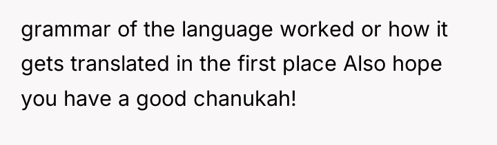 grammar of the language worked or how it gets translated...