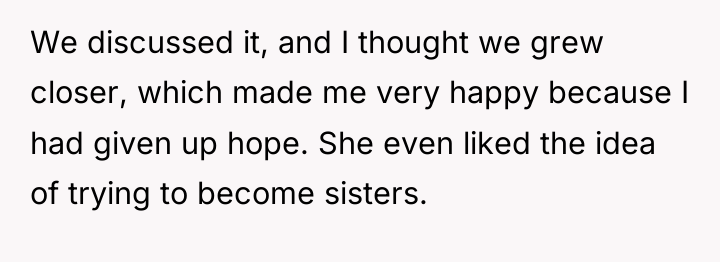 We discussed it, and I thought we grew closer, which...
