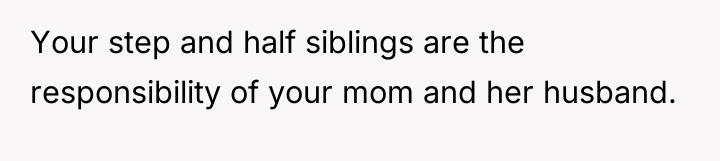 Your step and half siblings are the responsibility of your...
