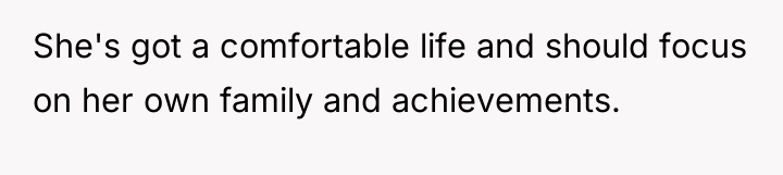 She's got a comfortable life and should focus on her...