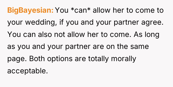 BigBayesian You *can* allow her to come to your wedding,...