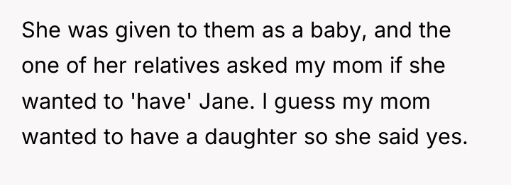 She was given to them as a baby, and the...