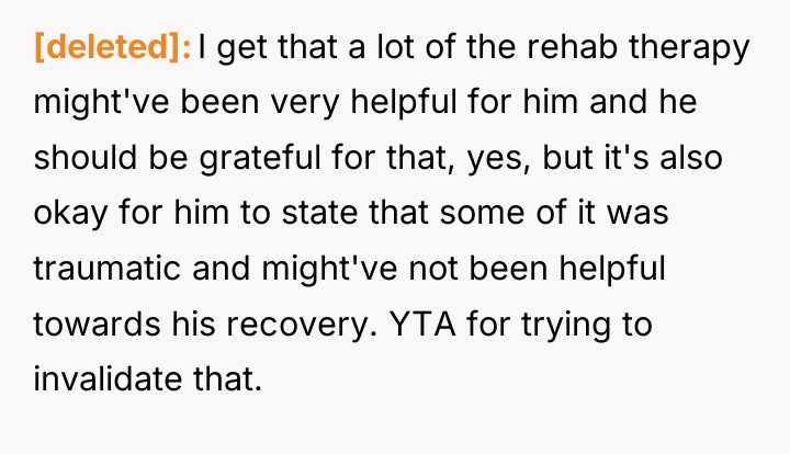 [deleted] I get that a lot of the rehab therapy...