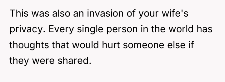 This was also an invasion of your wife's privacy. Every...