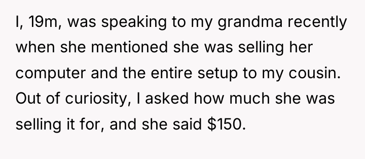 I, 19m, was speaking to my grandma recently when she...