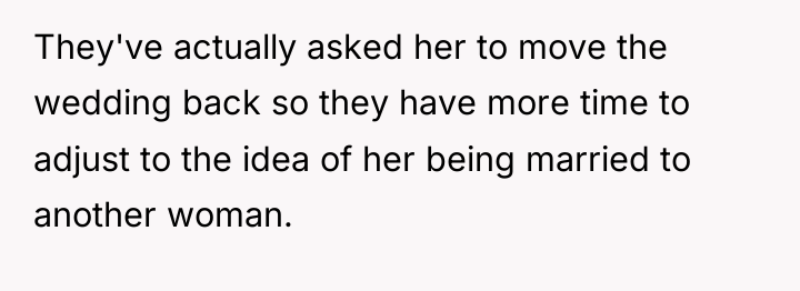 They've actually asked her to move the wedding back so...