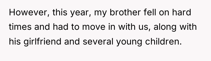 However, this year, my brother fell on hard times and...