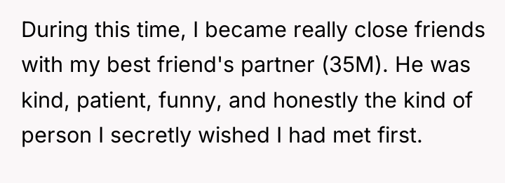 During this time, I became really close friends with my...